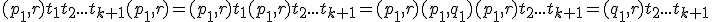 3$(p_1,r)t_1t_2...t_{k+1}(p_1,r)=(p_1,r)t_1(p_1,r)t_2...t_{k+1} = (p_1,r)(p_1,q_1)(p_1,r)t_2...t_{k+1} = (q_1,r)t_2...t_{k+1}